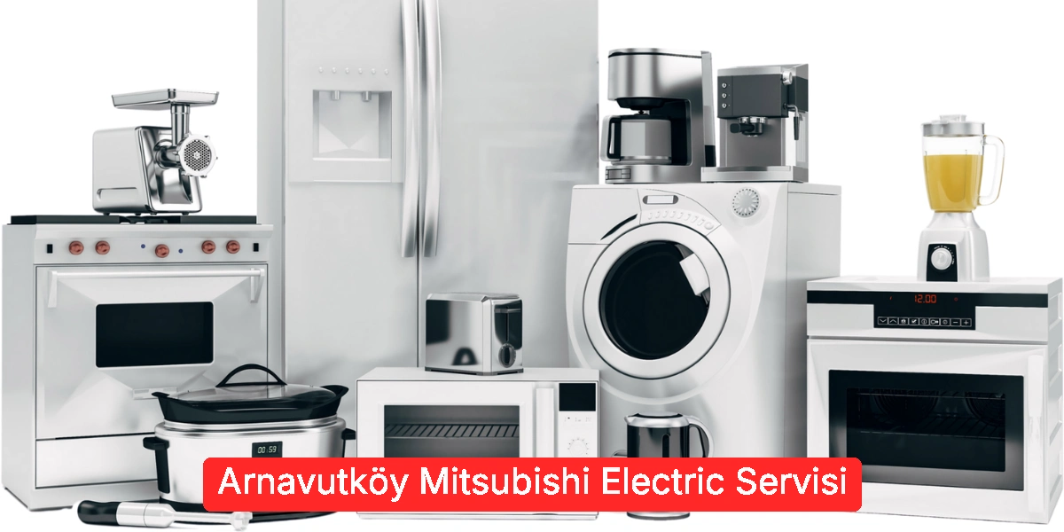 Arnavutköy Mitsubishi Electric Servisi