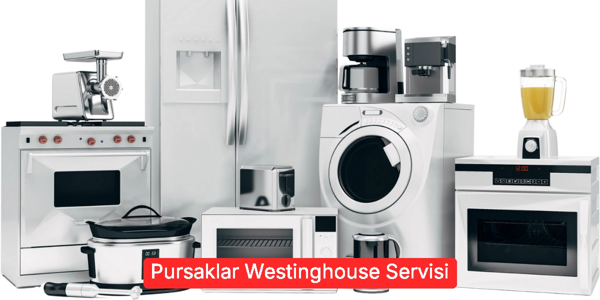 Pursaklar Westinghouse Servisi
