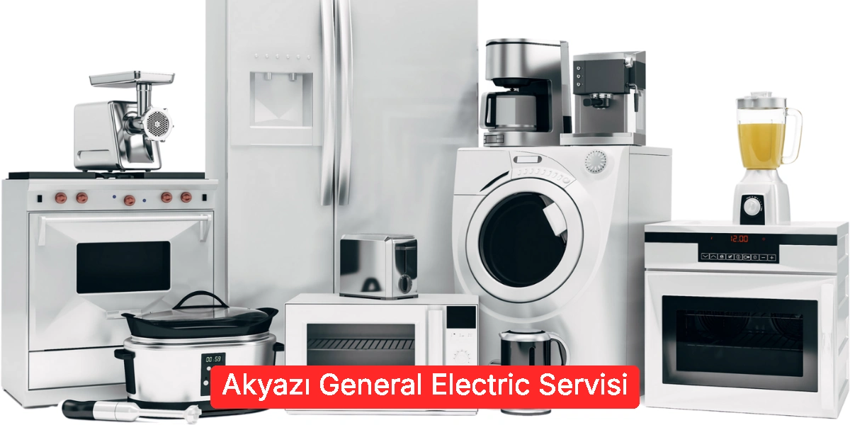 Akyazı General Electric Servisi